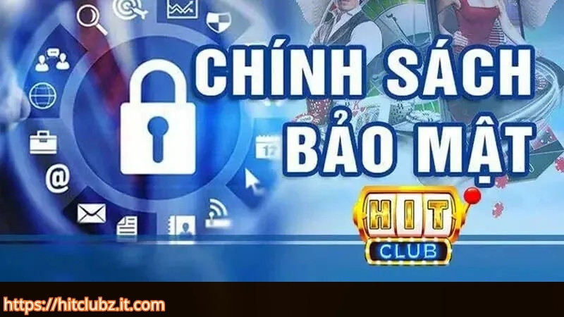 Chính sách bảo mật HITCLUB với thông tin khách hàng