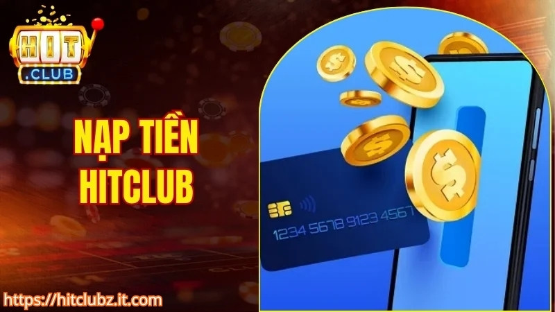 Điều kiện nạp tiền HITCLUB cho thành viên