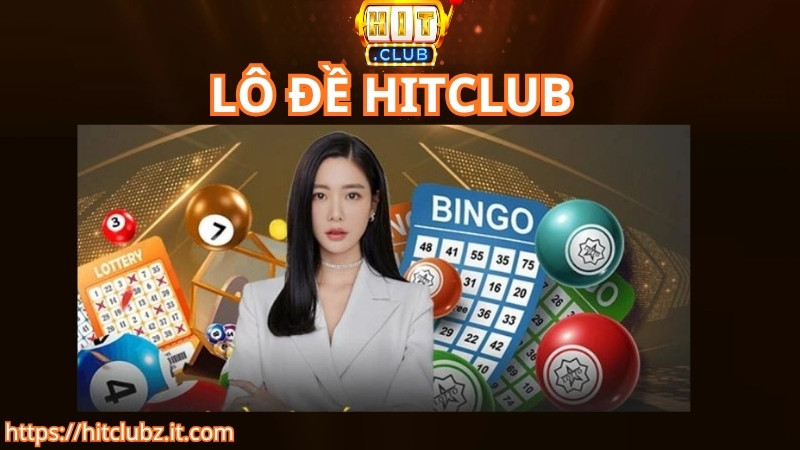 Khám phá tổng quan sảnh lô đề HITCLUB