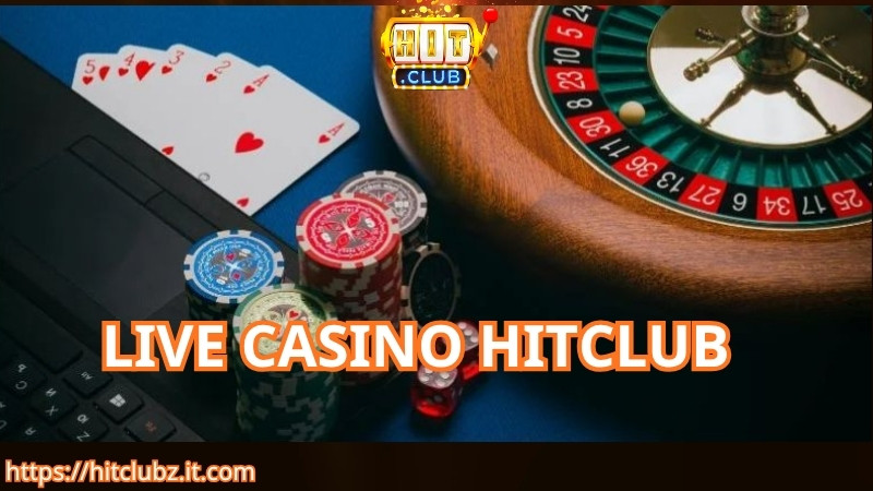 Tìm hiểu về sảnh live casino HITCLUB